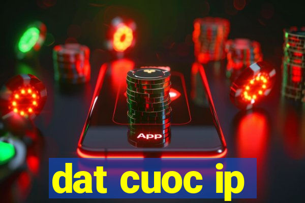 dat cuoc ip