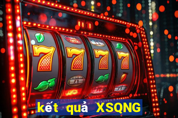 kết quả XSQNG ngày 26