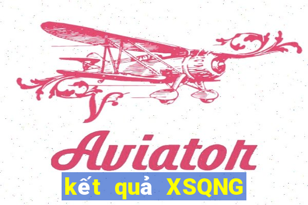 kết quả XSQNG ngày 26