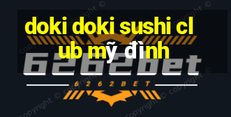 doki doki sushi club mỹ đình