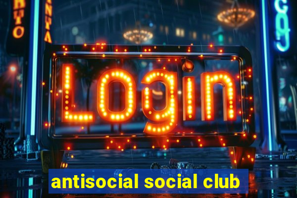 antisocial social club