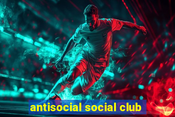 antisocial social club