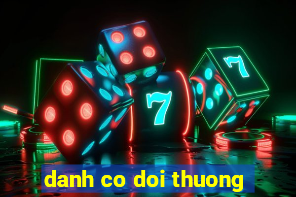 danh co doi thuong