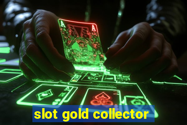 slot gold collector