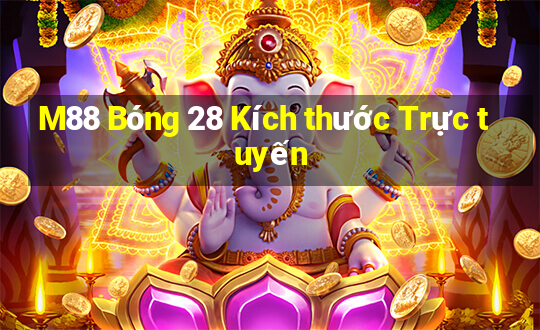 M88 Bóng 28 Kích thước Trực tuyến