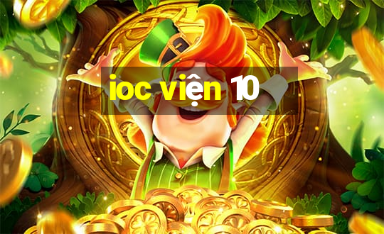 ioc viện 10