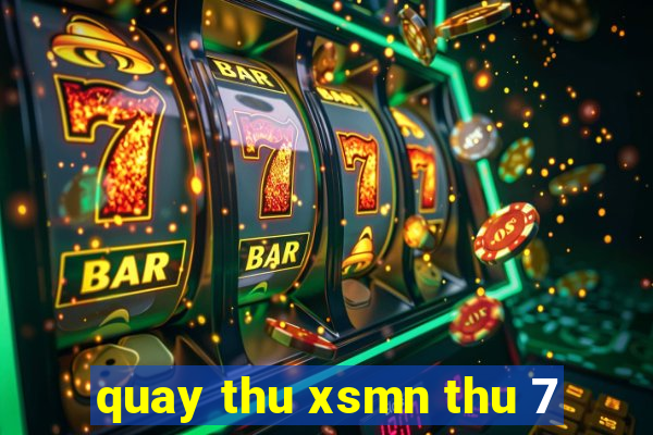 quay thu xsmn thu 7