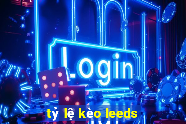 tỷ lệ kèo leeds