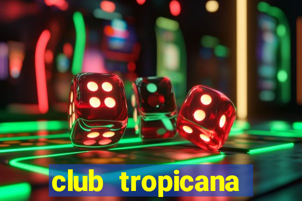 club tropicana entry fee