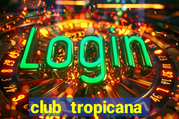 club tropicana entry fee