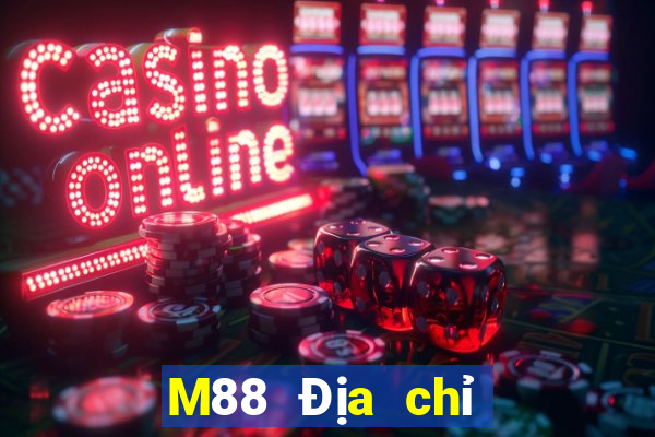 M88 Địa chỉ đăng nhập của Dihao