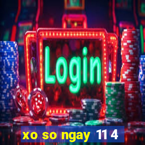 xo so ngay 11 4