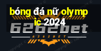 bóng đá nữ olympic 2024