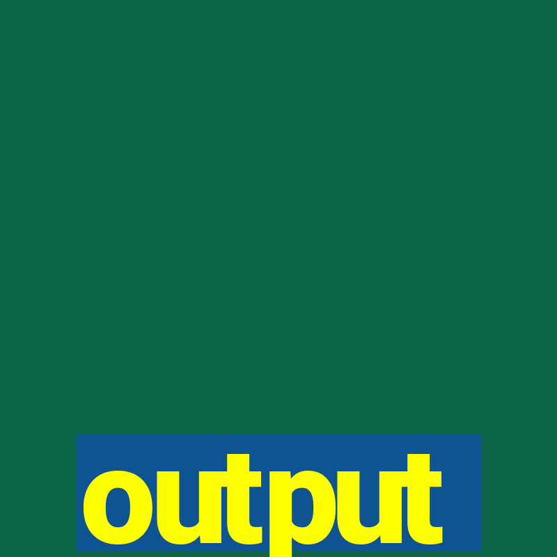 output