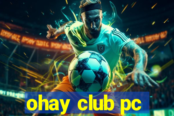 ohay club pc