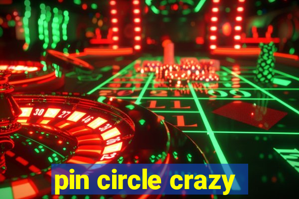 pin circle crazy