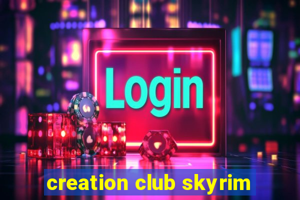 creation club skyrim