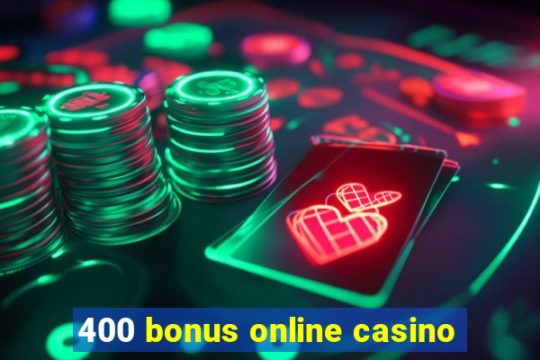 400 bonus online casino