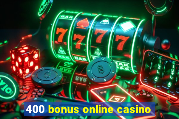 400 bonus online casino