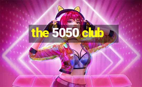 the 5050 club