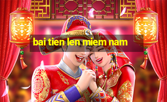 bai tien len miem nam