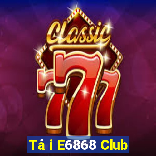 Tải E6868 Club