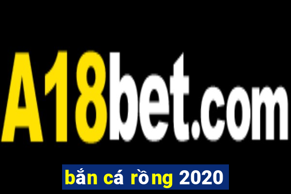 bắn cá rồng 2020