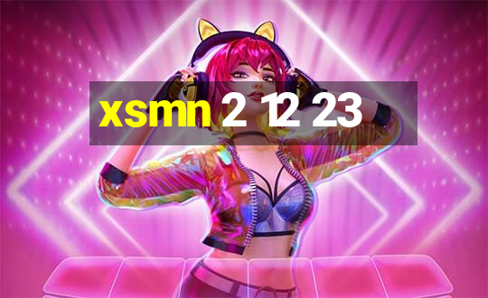 xsmn 2 12 23