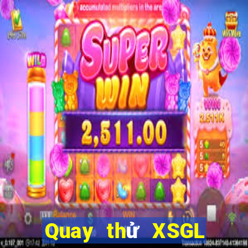 Quay thử XSGL Thứ 4