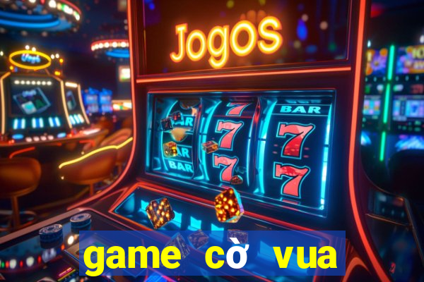 game cờ vua tải về máy tính