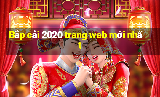 Bắp cải 2020 trang web mới nhất