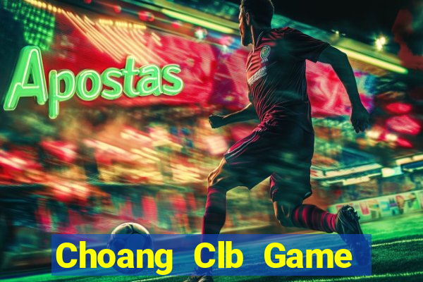 Choang Clb Game Bài 1 Đổi 1