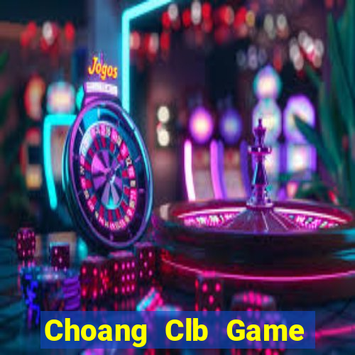 Choang Clb Game Bài 1 Đổi 1