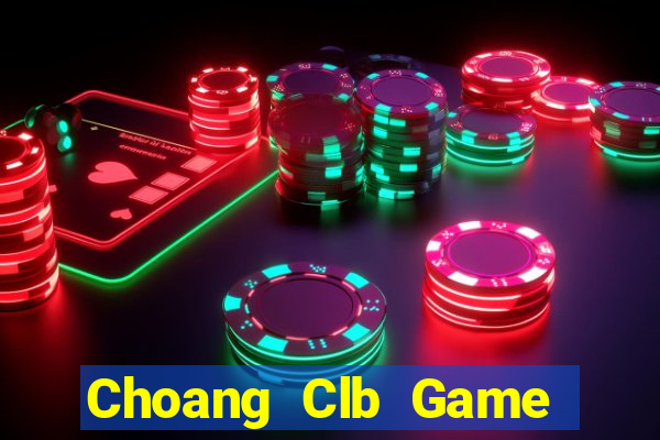 Choang Clb Game Bài 1 Đổi 1