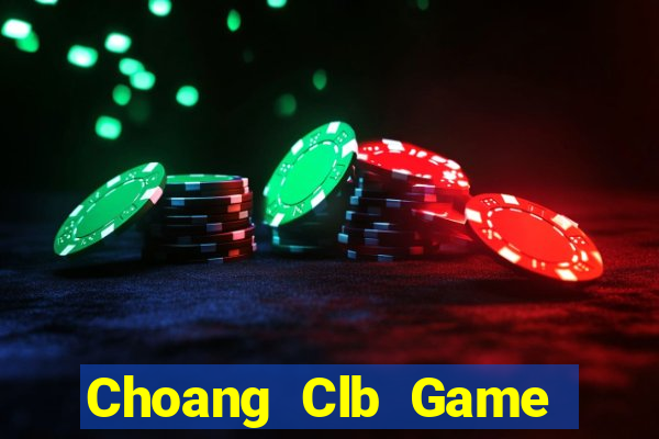 Choang Clb Game Bài 1 Đổi 1