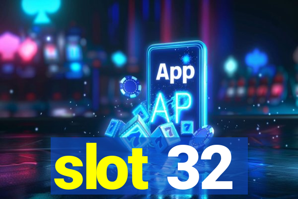 slot 32