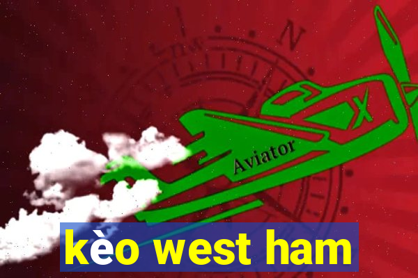 kèo west ham