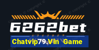 Chatvip79.Vin Game Bài Miễn Phí