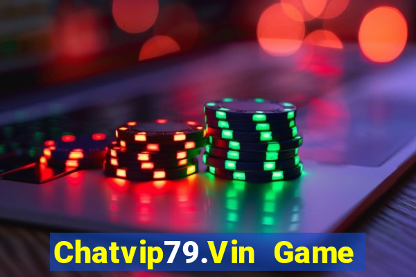 Chatvip79.Vin Game Bài Miễn Phí