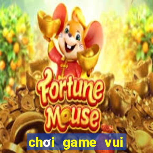 chơi game vui miễn phí