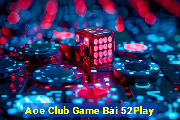 Aoe Club Game Bài 52Play