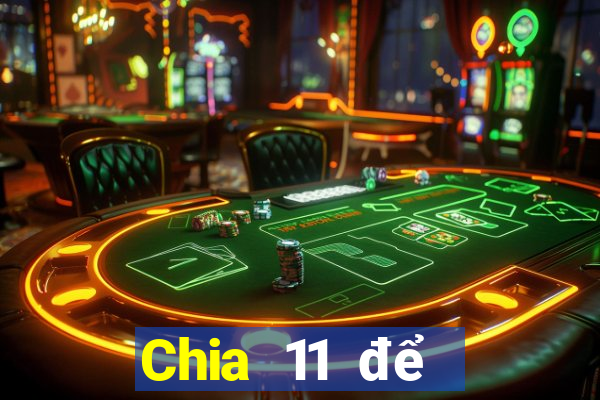 Chia 11 để chọn năm Fun88