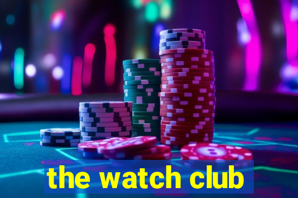 the watch club