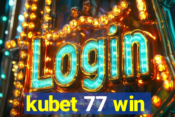 kubet 77 win