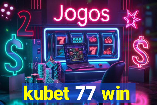 kubet 77 win