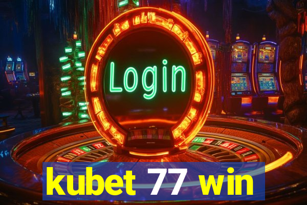 kubet 77 win