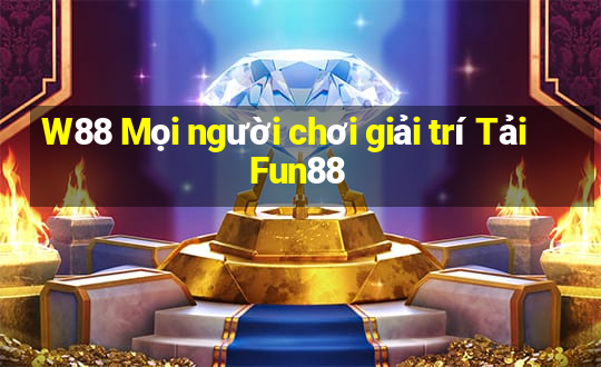 W88 Mọi người chơi giải trí Tải Fun88