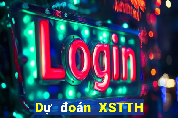 Dự đoán XSTTH ngày 8