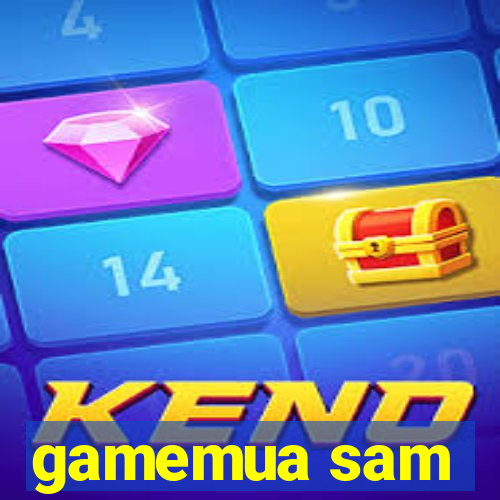 gamemua sam