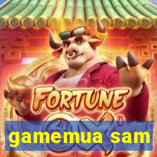 gamemua sam